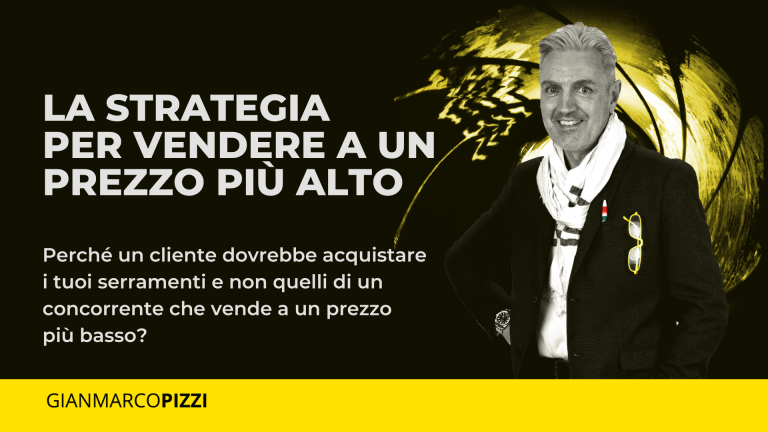 Ecco la strategia commerciale che funziona per vendere serramenti a un prezzo più alto _ Agente Gianmarco Pizzi