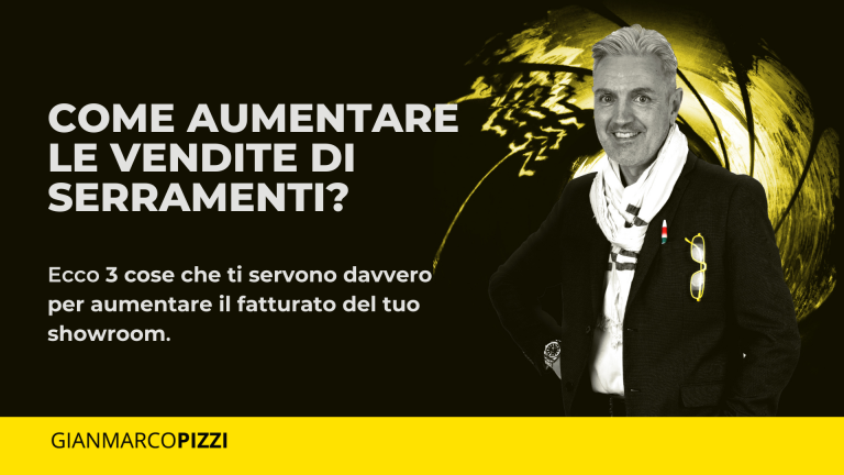 Le 3 cose che ti servono per aumentare le vendite nel tuo showroom di serramenti _ Agente Gianmarco Pizzi