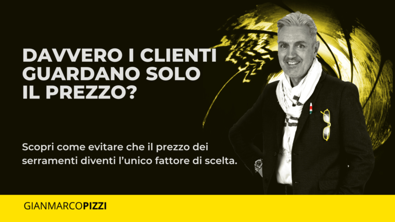Prezzo serramenti _ i clienti guardano solo il prezzo dei serramenti che vendi _ ecco come migliorare le vendite serramenti nel tuo showroom _ Gianmarco Pizzi