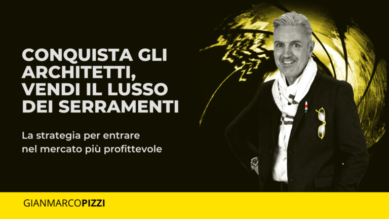 Gianmarco Pizzi, architetto e consulente, mostra come vendere serramenti di lusso costruendo partnership di valore con gli studi di progettazione.
